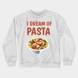 I dream of pasta Crewneck Sweatshirt